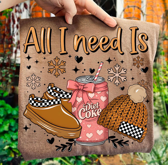 All I need - Diet Coke  ADULT & YOUTH TEE OR PULLOVER